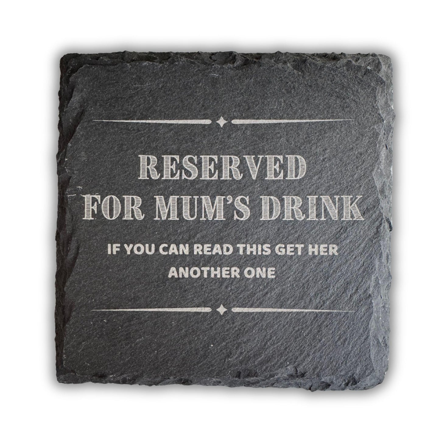 Mum Coaster - Reserved For Mum’s Drink, If You Can Read This Get Her Another One - Perfect Mum Coaster Gift, Coaster for Mum