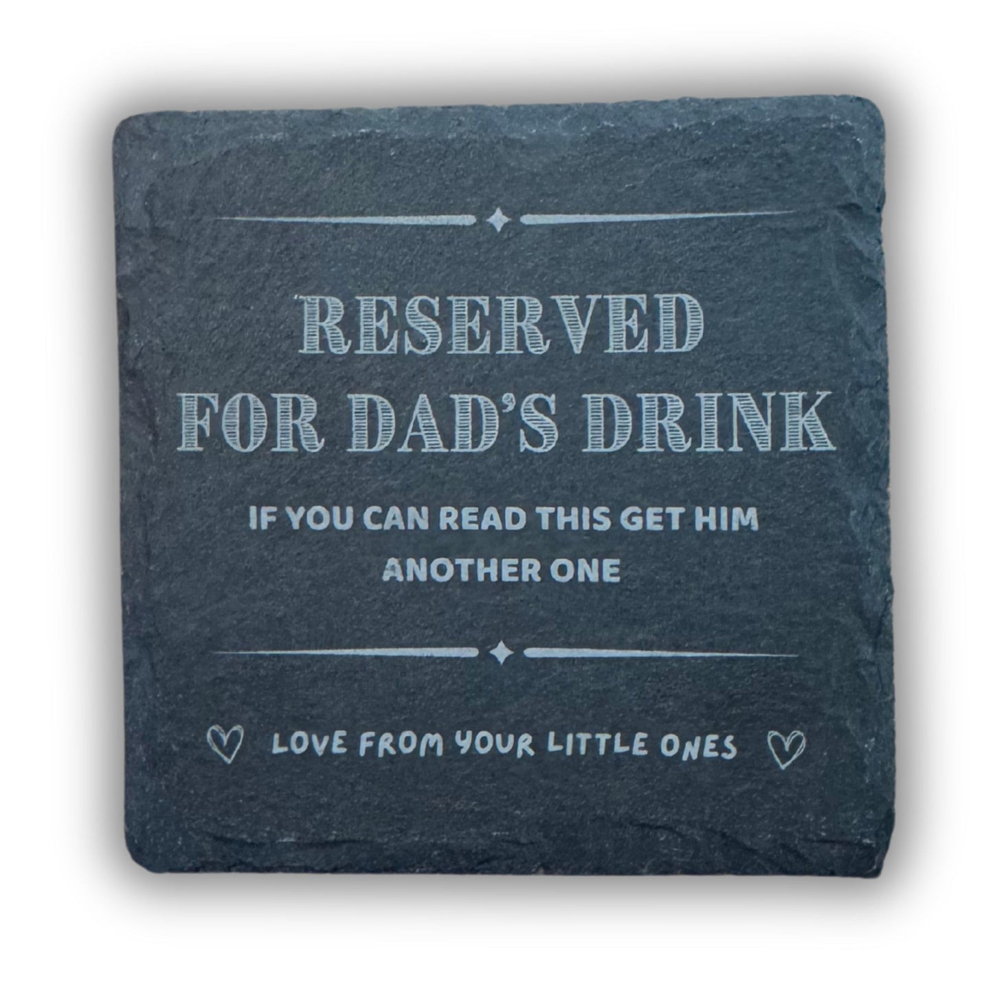 Dad Coaster - Reserved For Dad's Drink, If You Can Read This Get Him Another One - Perfect Dad Coaster from Daughter or Son, Funny Dad Coaster