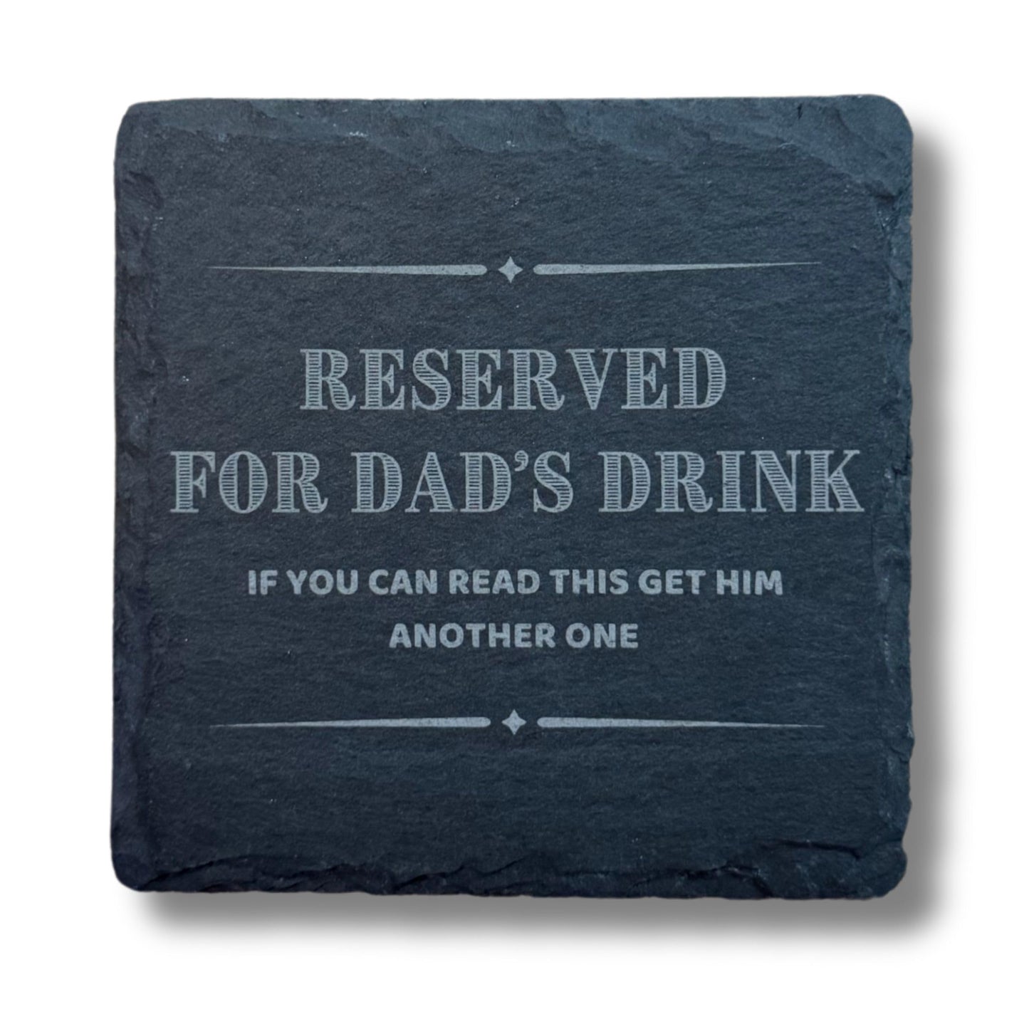 Dad Coaster - Reserved For Dad's Drink, If You Can Read This Get Him Another One - Perfect Dad Coaster from Daughter or Son, Funny Dad Coaster